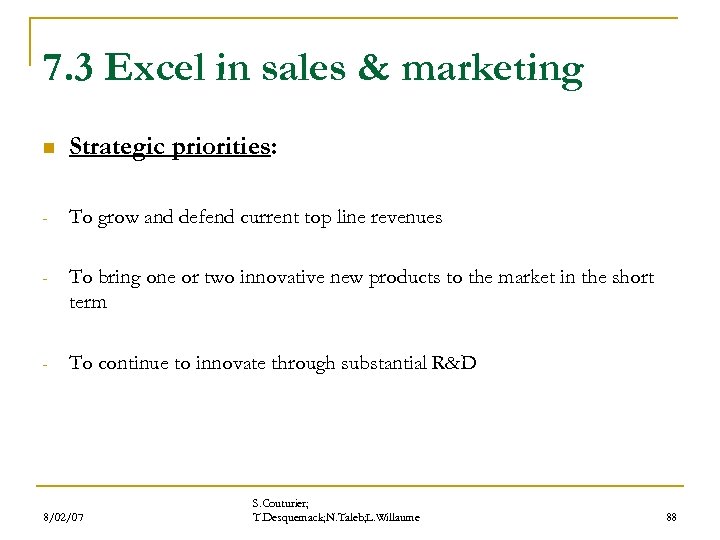 7. 3 Excel in sales & marketing n Strategic priorities: - To grow and