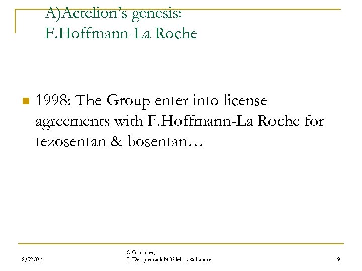 A)Actelion’s genesis: F. Hoffmann-La Roche n 1998: The Group enter into license agreements with