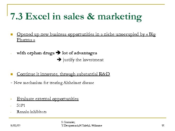 7. 3 Excel in sales & marketing n Opened up new business opportunities in