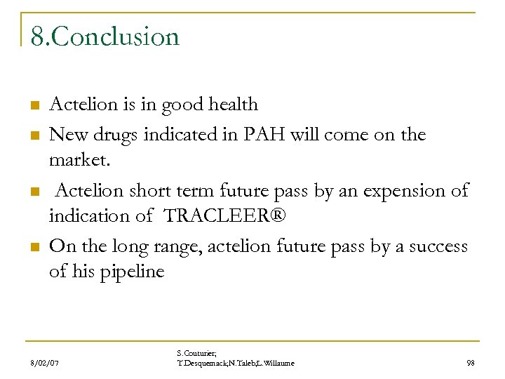 8. Conclusion n n Actelion is in good health New drugs indicated in PAH