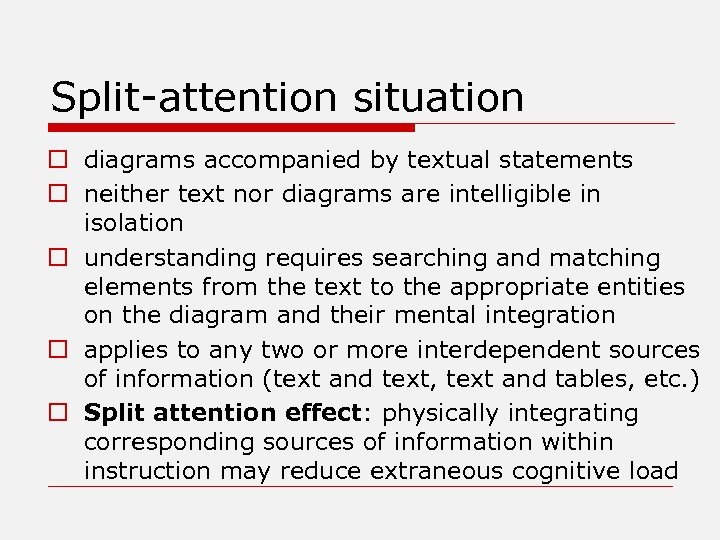 Split-attention situation o diagrams accompanied by textual statements o neither text nor diagrams are