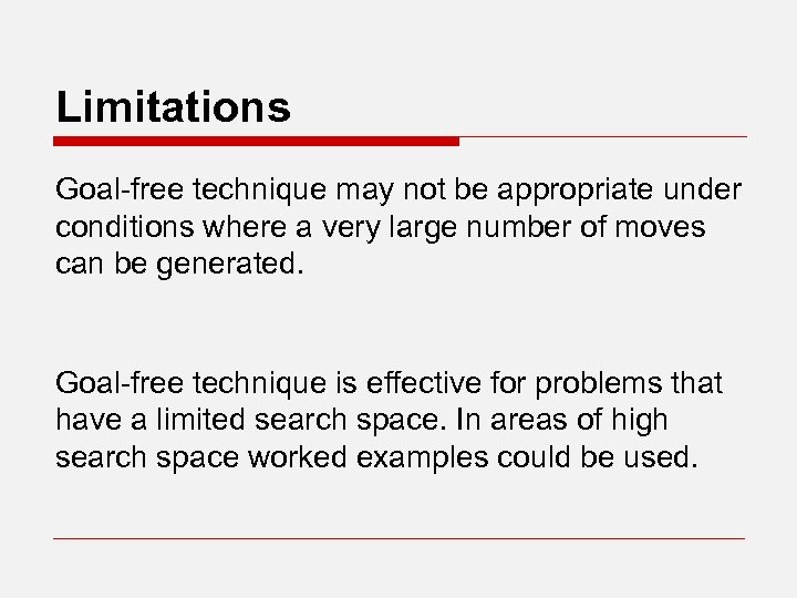 Limitations Goal-free technique may not be appropriate under conditions where a very large number