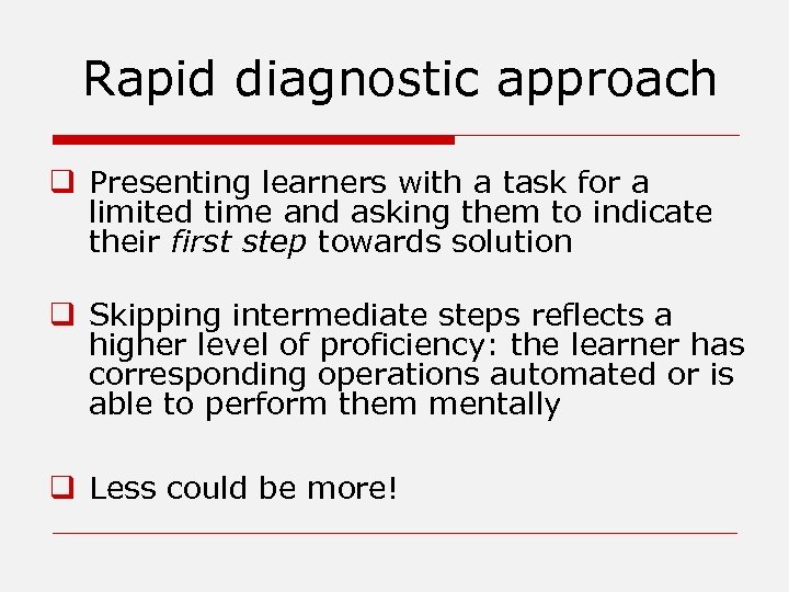 Rapid diagnostic approach q Presenting learners with a task for a limited time and