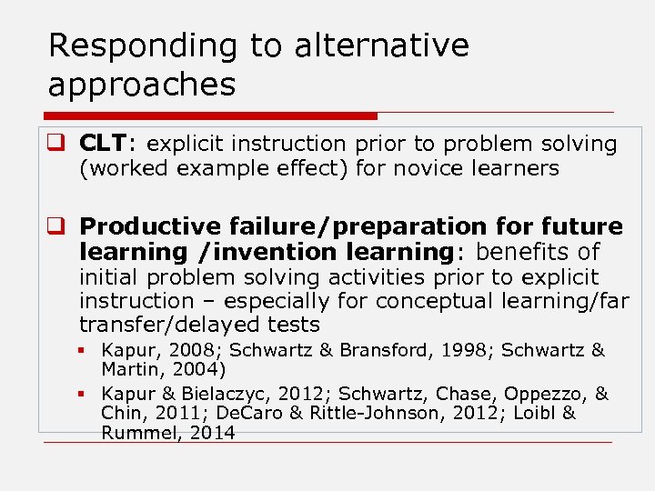 Responding to alternative approaches q CLT: explicit instruction prior to problem solving (worked example