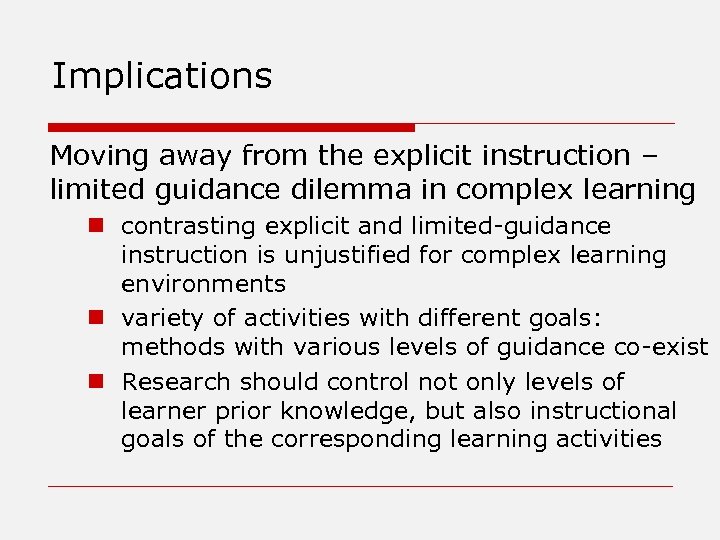 Implications Moving away from the explicit instruction – limited guidance dilemma in complex learning