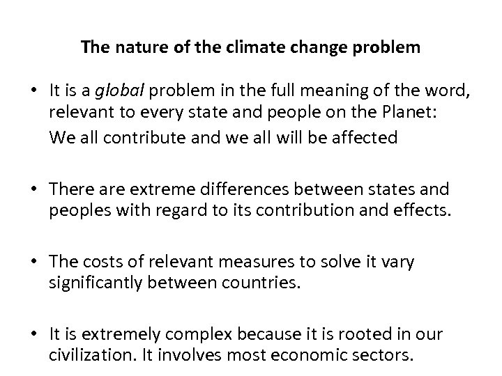 The nature of the climate change problem • It is a global problem in
