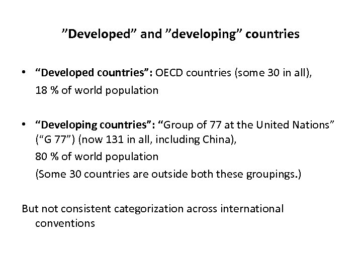 ”Developed” and ”developing” countries • “Developed countries”: OECD countries (some 30 in all), 18