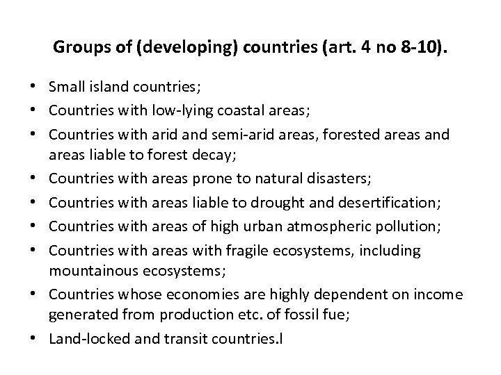 Groups of (developing) countries (art. 4 no 8 -10). • Small island countries; •