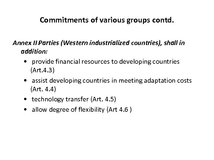 Commitments of various groups contd. Annex II Parties (Western industrialized countries), shall in addition: