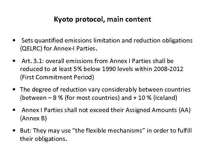 Kyoto protocol, main content • Sets quantified emissions limitation and reduction obligations (QELRC) for