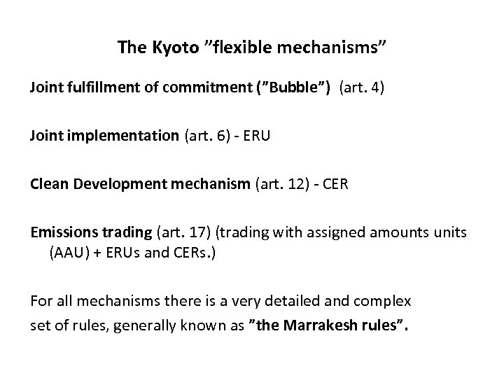 The Kyoto ”flexible mechanisms” Joint fulfillment of commitment (”Bubble”) (art. 4) Joint implementation (art.