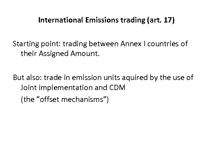 International Emissions trading (art. 17) Starting point: trading between Annex I countries of their