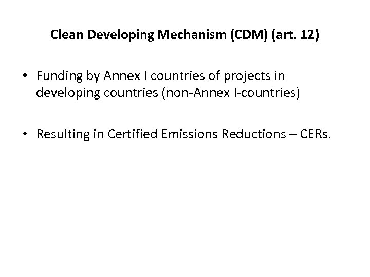 Clean Developing Mechanism (CDM) (art. 12) • Funding by Annex I countries of projects