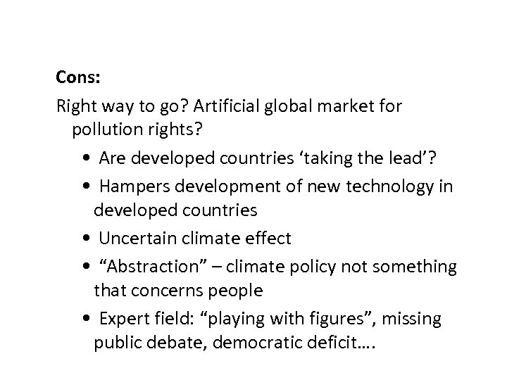 Cons: Right way to go? Artificial global market for pollution rights? • Are developed