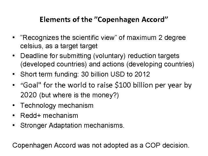 Elements of the ”Copenhagen Accord” • ”Recognizes the scientific view” of maximum 2 degree