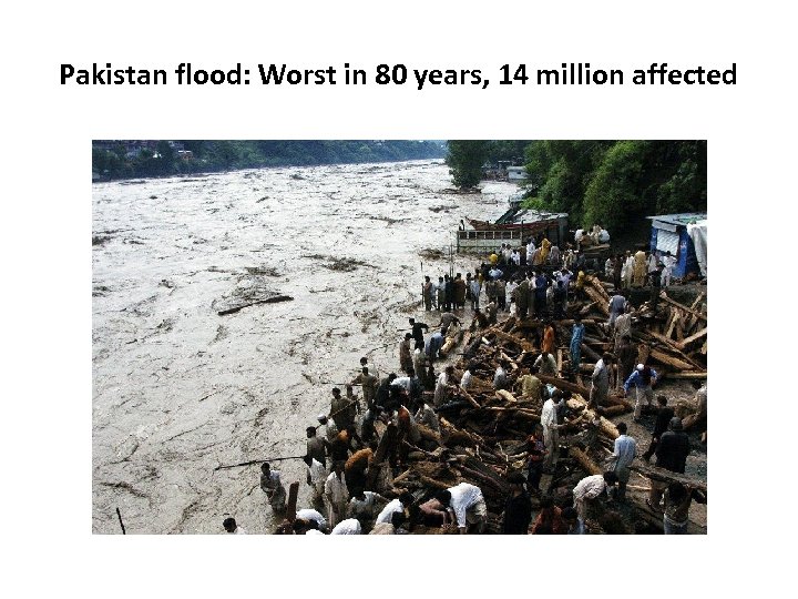 Pakistan flood: Worst in 80 years, 14 million affected 