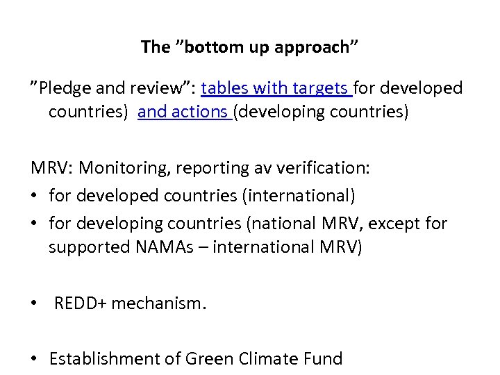 The ”bottom up approach” ”Pledge and review”: tables with targets for developed countries) and