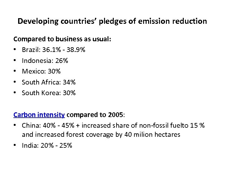 Developing countries’ pledges of emission reduction Compared to business as usual: • Brazil: 36.