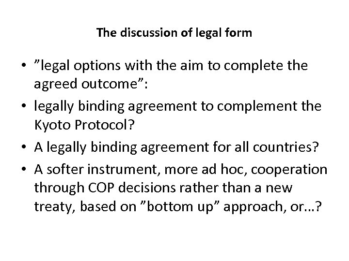 The discussion of legal form • ”legal options with the aim to complete the