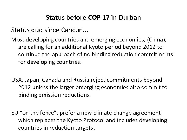 Status before COP 17 in Durban Status quo since Cancun. . . Most developing
