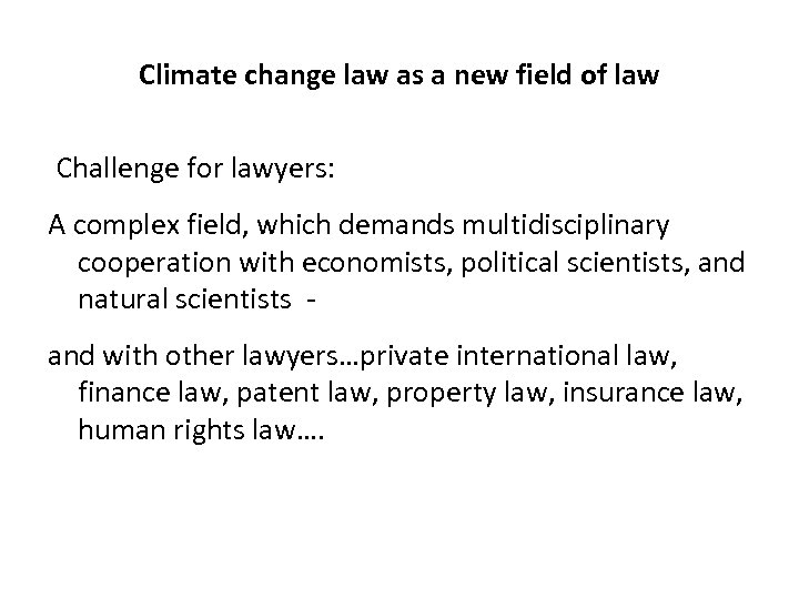 Climate change law as a new field of law Challenge for lawyers: A complex