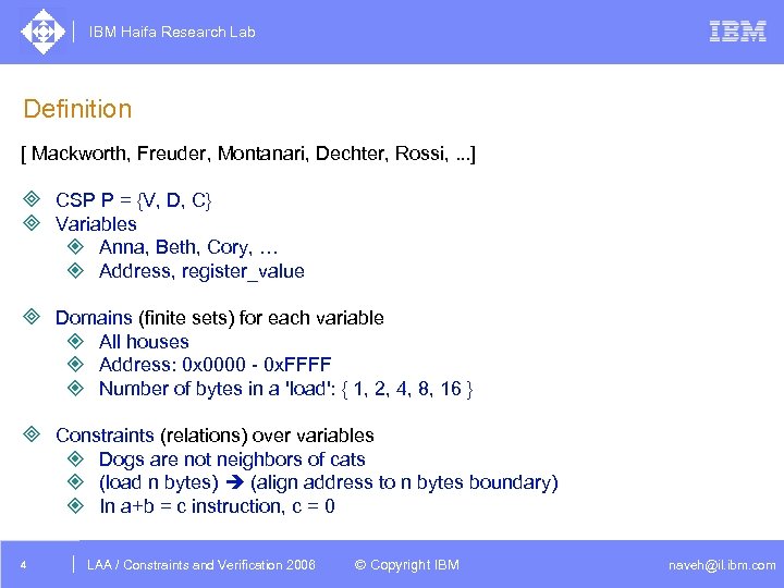 IBM Haifa Research Lab Definition [ Mackworth, Freuder, Montanari, Dechter, Rossi, . . .