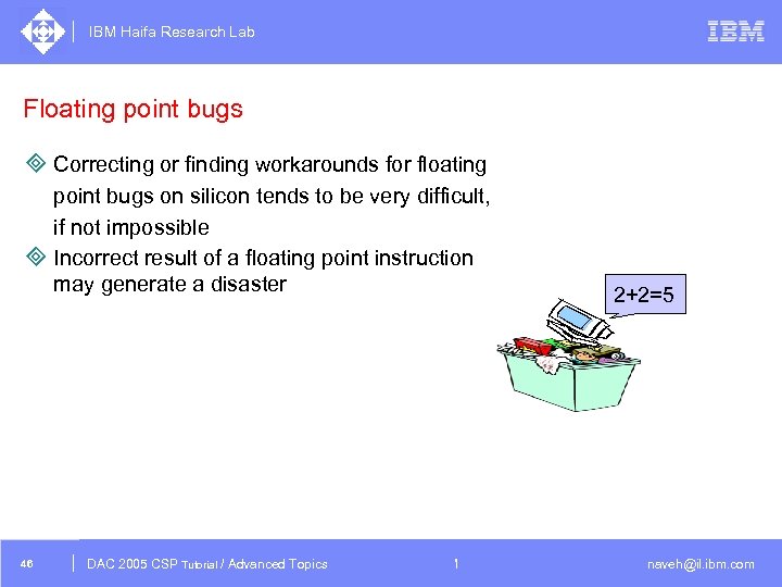 IBM Haifa Research Lab Floating point bugs ³ Correcting or finding workarounds for floating