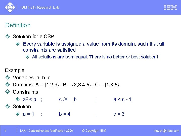 IBM Haifa Research Lab Definition ³ Solution for a CSP ² Every variable is