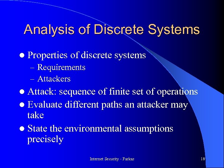 Analysis of Discrete Systems l Properties of discrete – Requirements – Attackers systems l