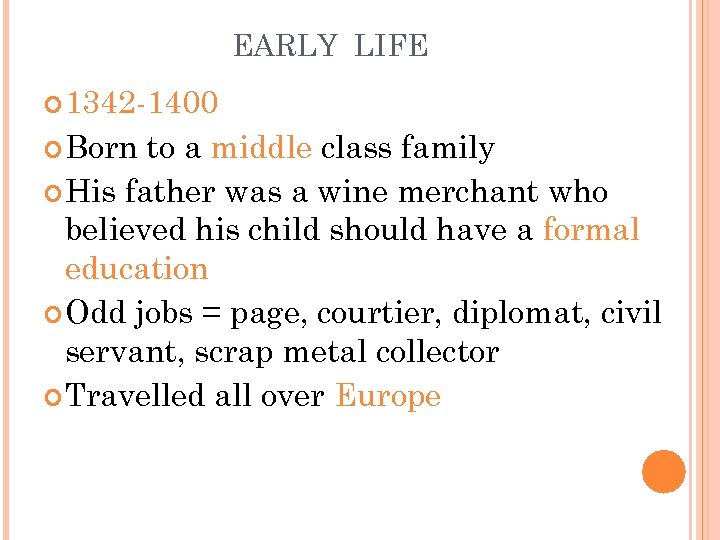 EARLY LIFE 1342 -1400 Born to a middle class family His father was a