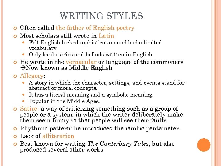 WRITING STYLES Often called the father of English poetry Most scholars still wrote in