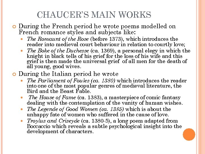 CHAUCER’S MAIN WORKS During the French period he wrote poems modelled on French romance