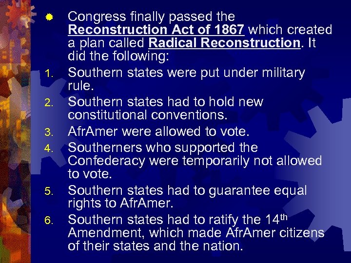 ® 1. 2. 3. 4. 5. 6. Congress finally passed the Reconstruction Act of