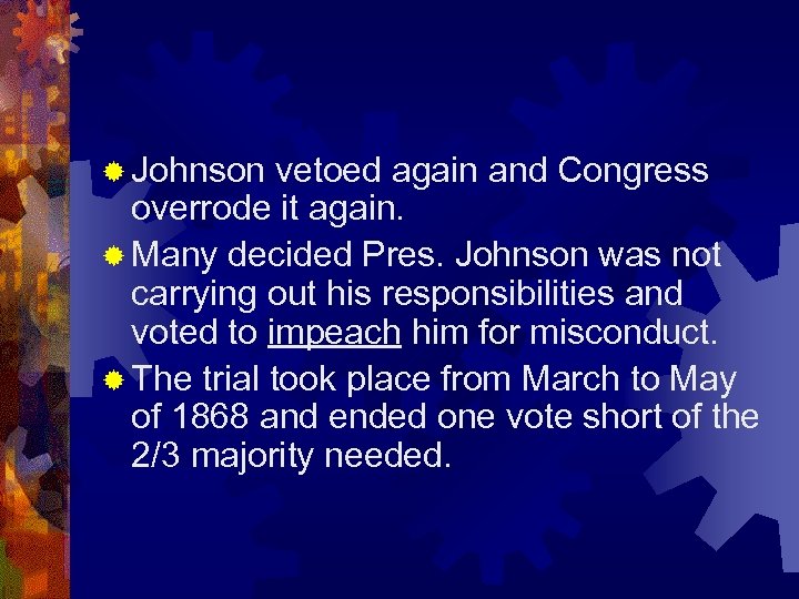 ® Johnson vetoed again and Congress overrode it again. ® Many decided Pres. Johnson