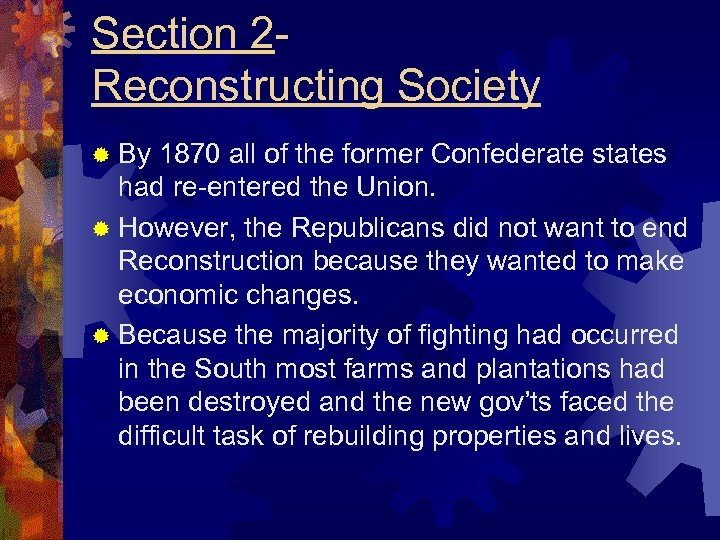 Section 2 Reconstructing Society ® By 1870 all of the former Confederate states had