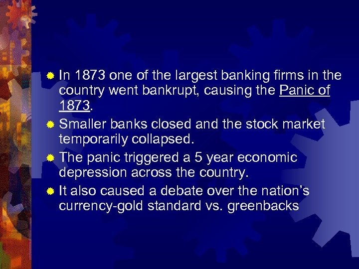 ® In 1873 one of the largest banking firms in the country went bankrupt,