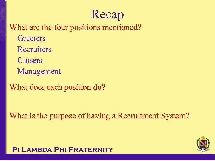 Recap What are the four positions mentioned? Greeters Recruiters Closers Management What does each