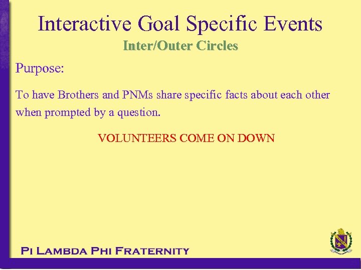 Interactive Goal Specific Events Inter/Outer Circles Purpose: To have Brothers and PNMs share specific