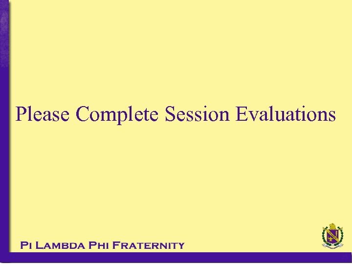 Please Complete Session Evaluations 