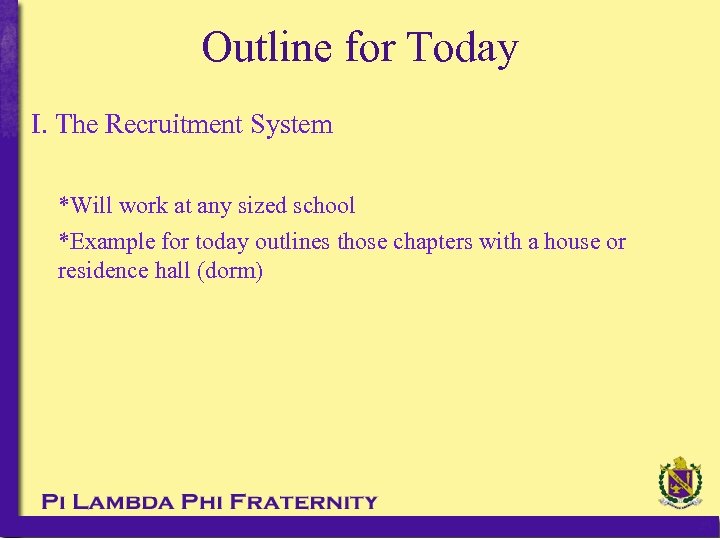 Outline for Today I. The Recruitment System *Will work at any sized school *Example