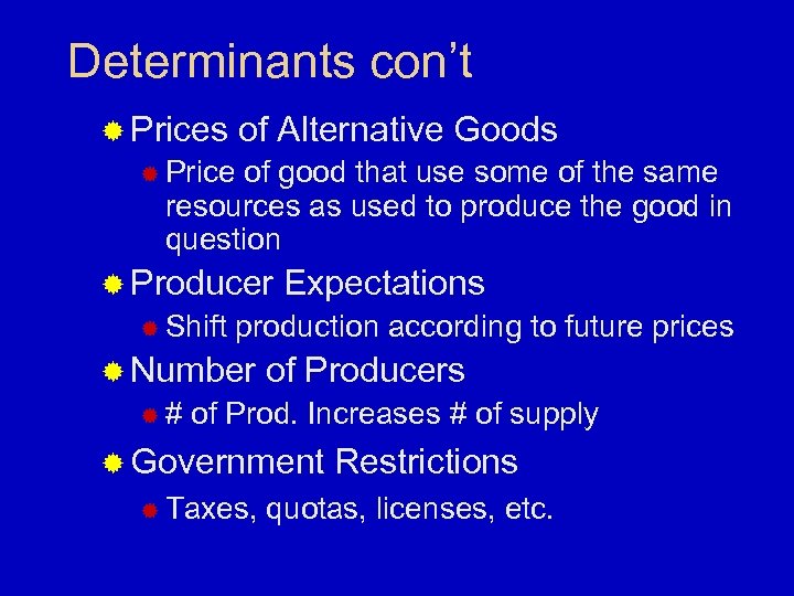 Determinants con’t ® Prices of Alternative Goods ® Price of good that use some