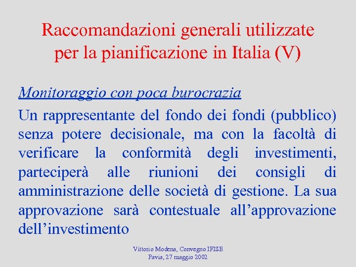 Raccomandazioni generali utilizzate per la pianificazione in Italia (V) Monitoraggio con poca burocrazia Un