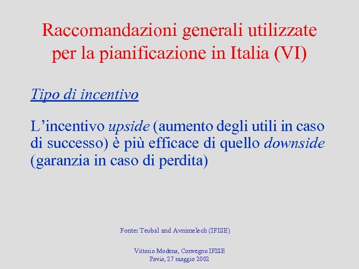 Raccomandazioni generali utilizzate per la pianificazione in Italia (VI) Tipo di incentivo L’incentivo upside