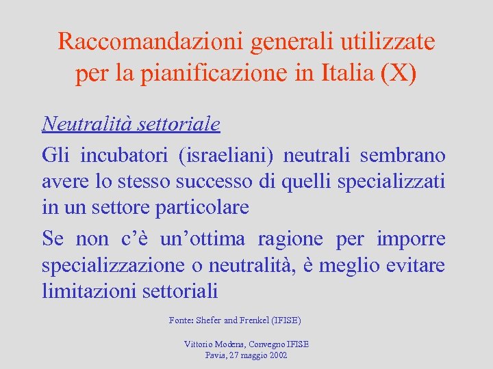 Raccomandazioni generali utilizzate per la pianificazione in Italia (X) Neutralità settoriale Gli incubatori (israeliani)