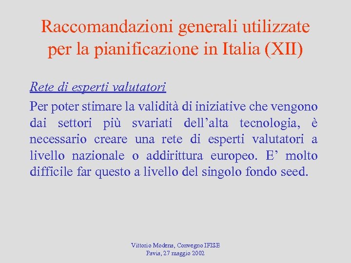 Raccomandazioni generali utilizzate per la pianificazione in Italia (XII) Rete di esperti valutatori Per