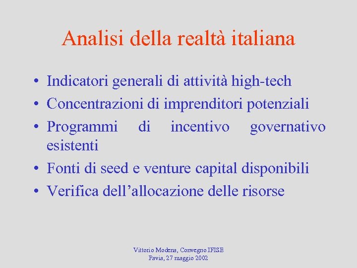 Analisi della realtà italiana • Indicatori generali di attività high-tech • Concentrazioni di imprenditori