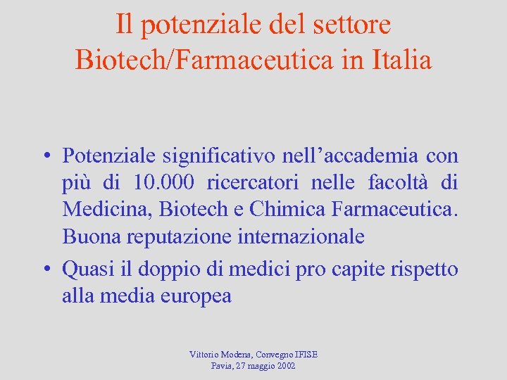 Il potenziale del settore Biotech/Farmaceutica in Italia • Potenziale significativo nell’accademia con più di