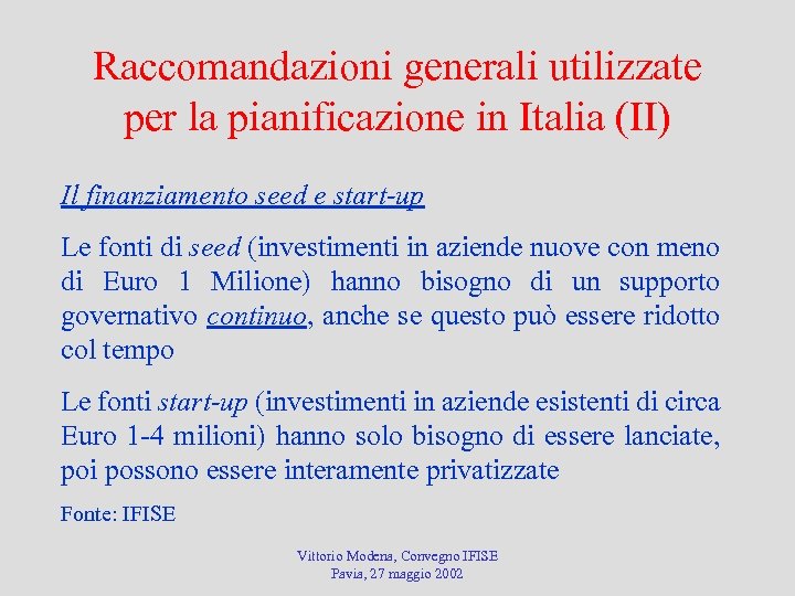 Raccomandazioni generali utilizzate per la pianificazione in Italia (II) Il finanziamento seed e start-up