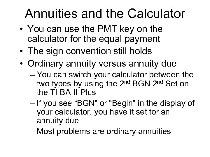 Annuities and the Calculator • You can use the PMT key on the calculator