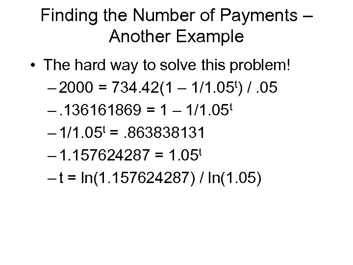 Finding the Number of Payments – Another Example • The hard way to solve